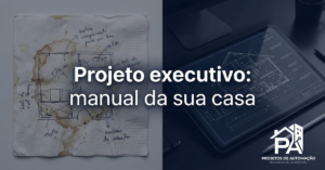 Projeto executivo de automação: o manual de instruções da sua casa